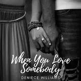 Deniece Williams — When You Love Somebody