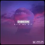 Dibson — Elle Me Dit