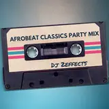 Dj 2Effects — Afrobeat Classics Party Mix