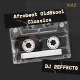 Dj 2Effects — Afrobeat Oldskool Classics Vol.2