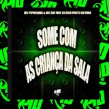 Dj Cris Fontedofunk — Some Com As Criança Da Sala (Feat. R10 Musics) Ft Mc Pipokinha & Mc Gw