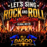 Dj Dagoo — Let´s Sing Rock And Roll All Night Long Global Rock Mix Us (Feat. Joao Adalberto De Campos)