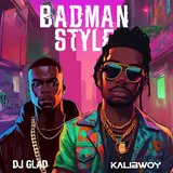 Dj Glad — Badman Style Ft Kalibwoy