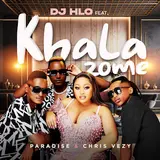 Dj Hlo — Khala Zome (Feat. Paradise & Chris Vezy)