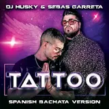 Dj Husky — Tattoo (Spanish Bachata Version) Ft Sebas Garreta