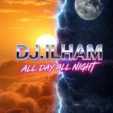 Dj.ilham — All Day All Night