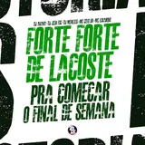 Dj Jeeh Fdc — Forte Forte De Lacoste - Pra Começar O Final De Semana (Feat. Dj Menezes, Dj Arana & Mc Yoshi) Ft Mc Lckaiique & Mc Celo Bk