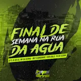 Dj Jv Do Sg — Final De Semana Na Rua Da Água (Feat. Mc Yuri Bala & Mc Gordinho Do Catarina) Ft Dj Nk Da Serra & Mc Th Da Serra