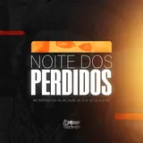 Dj Jv Do Sg — Noite Dos Perdidos Ft Mc Rodrigo Do Cn & Dj Wv Oficial & Mc Dudu Sk
