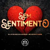 Dj Jv Do Sg — Sem Sentimento Ft Dj Lg Prod & Mc Kevin O Chris & Mc Vuk Vuk