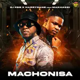 Dj Ksb — Machonisa Ft Harry Cane & Makhadzi