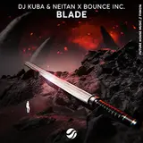 Dj Kuba — Blade Ft Neitan & Bounce Inc.