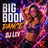 Dj Lev — Big Boom Dance