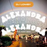 Dj Lowby — Alexandra 2.0