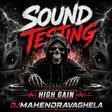 Dj Mahendra Vaghela — Sound Testing (High Gain)