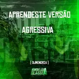 Dj Menorz4 — Aprendeste Versão Agressiva