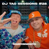 Dj Tao — Martinwhite | Dj Tao Turreo Sessions #28 Ft Martinwhite