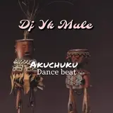 Dj Yk Mule — Akuchuku Dance Beat