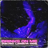 Don Pao — Drinks On Me (Feat. Faye & Lanzeta)