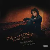 Dwn2Earth — Don't Play With Me (Feat. Ty Dolla $Ign)