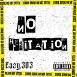 Eazy.303 — No Hesitation