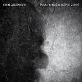 Eren Gülümser — Insan Kendi Kendinin Zehri