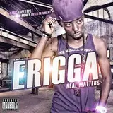 Erigga — Real Matters