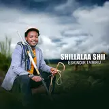Eskindir Tamiru — Shillalaa Shii