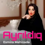 Esmira Mehizadə — Ayrıldıq