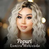 Esmira Mehizadə — Popuri