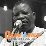 Evangelist Ojo Ade — Okanmi Bale (Live)