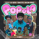 Ezzy R — Popola (Remix) Ft July Queen & Yoan Retro & And Malcom Produce