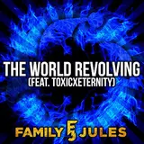 Familyjules — The World Revolving (Feat. Toxicxeternity)