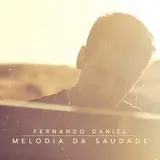 Fernando Daniel — Melodia Da Saudade (Radio Edit)