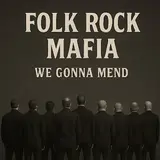 Folk Rock Mafia — We Gonna Mend