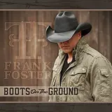 Frank Foster — Boots On The Ground