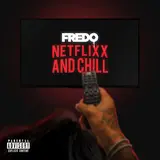 Fredo — Netflix & Chill