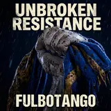 Fulbotango — Unbroken Resistance