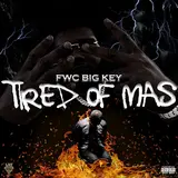 Fwc Big Key — Tired Of Mas