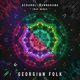 Georgian Folk — Acharuli Gandagana (Trap Remix Edit)