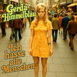 Gerda Himmelblau — Ich Hasse Alle Menschen