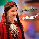 Gülälek Gulmyradowa — Gelinalyjy