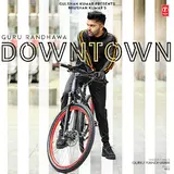 Guru Randhawa — Downtown