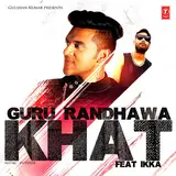 Guru Randhawa — Khat Ft Feat. Ikka & Intense