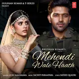 Guru Randhawa — Mehendi Wale Haath Ft Sachet-Parampara