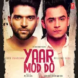 Guru Randhawa — Yaar Mod Do Ft Millind Gaba