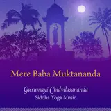 Gurumayi Chidvilasananda — Mere Baba Muktananda Ft Siddha Yoga Music