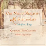 Gurumayi Chidvilasananda — Om Namo Bhagavate Muktanandaya (Jhinjhoti Raga) Ft Siddha Yoga Music