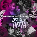 $Hyfromdatre — Life Of A Hitta Ft Asian Doll