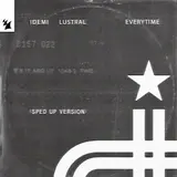 Idemi — Everytime (Sped Up Version) Ft Lustral